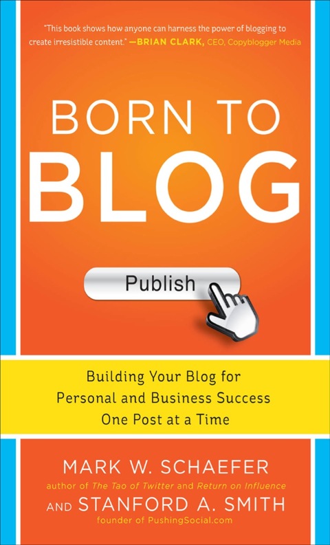 Cover image for book Born to Blog: Building Your Blog for Personal and Business Success One Post at a Time