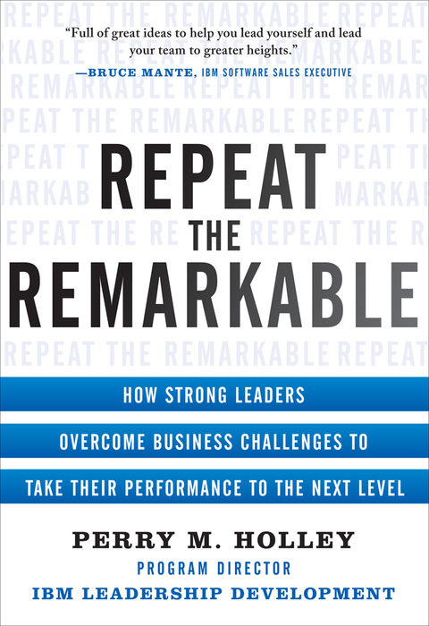 Cover image for book Repeat the Remarkable: How Strong Leaders Overcome Business Challenges to Take Their Performance to the Next Level