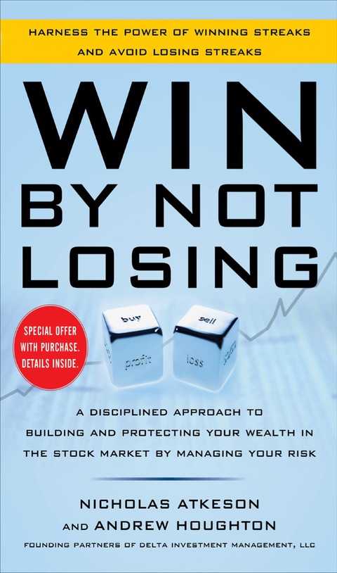 Cover image for book Win By Not Losing: A Disciplined Approach to Building and Protecting Your Wealth in the Stock Market by Managing Your Risk