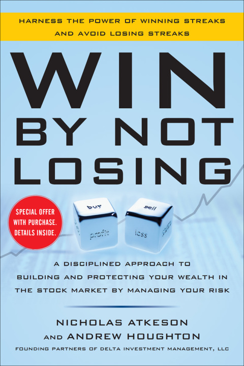 Cover image for book Win By Not Losing: A Disciplined Approach to Building and Protecting Your Wealth in the Stock Market by Managing Your Risk