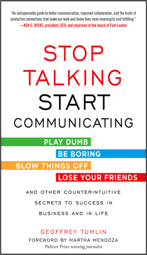 Cover image for book Stop Talking, Start Communicating: Counterintuitive Secrets to Success in Business and in Life, with a foreword by Martha Mendoza