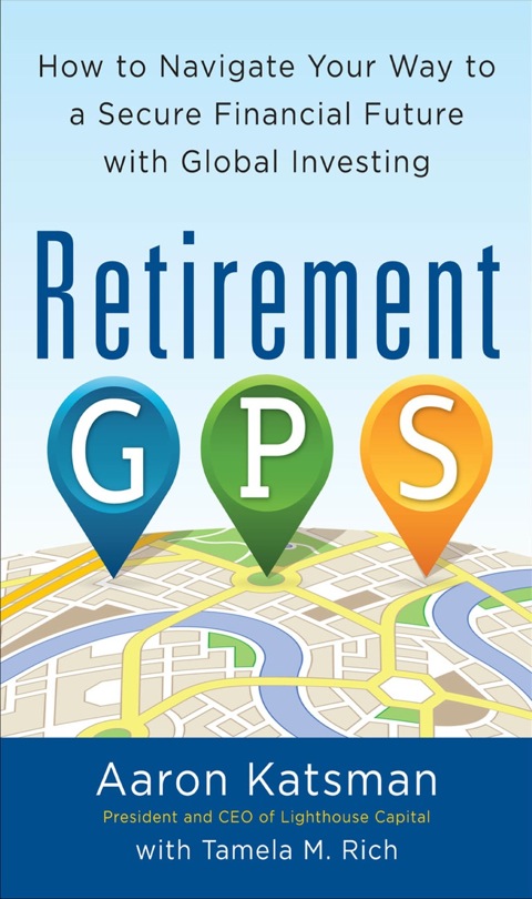 Cover image for book Retirement GPS: How to Navigate Your Way to A Secure Financial Future with Global Investing