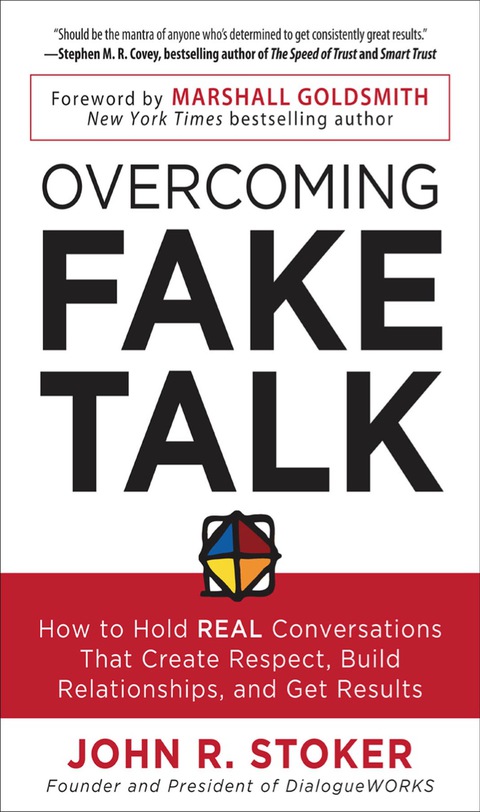 Cover image for book Overcoming Fake Talk: How to Hold REAL Conversations that Create Respect, Build Relationships, and Get Results