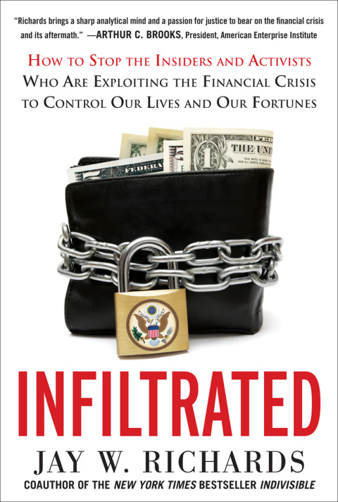 Cover image for book Infiltrated: How to Stop the Insiders and Activists Who Are Exploiting the Financial Crisis to Control Our Lives and Our Fortunes