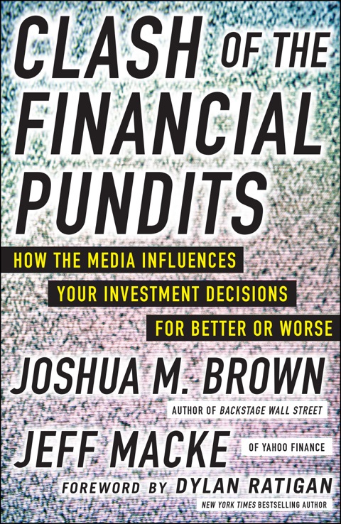 Cover image for book Clash of the Financial Pundits: How the Media Influences Your Investment Decisions for Better or Worse