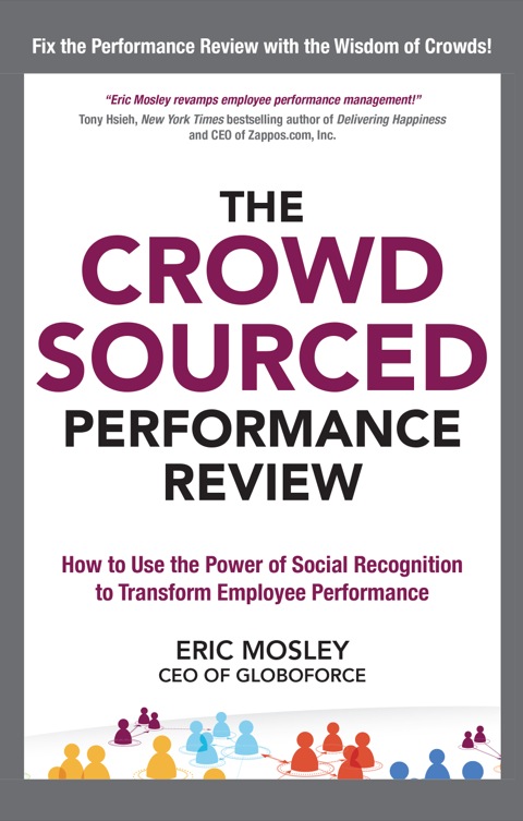 Cover image for book The Crowdsourced Performance Review: How to Use the Power of Social Recognition to Transform Employee Performance