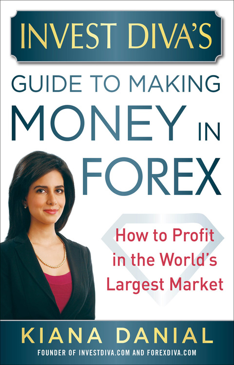 Cover image for book Invest Diva’s Guide to Making Money in Forex: How to Profit in the World’s Largest Market