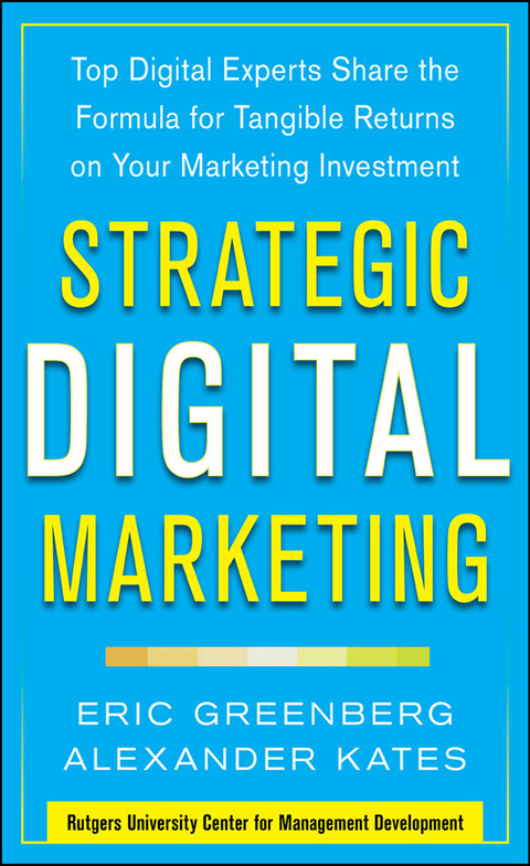 Cover image for book Strategic Digital Marketing: Top Digital Experts Share the Formula for Tangible Returns on Your Marketing Investment