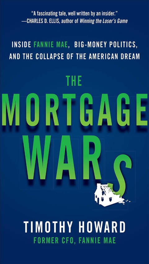 Cover image for book The Mortgage Wars: Inside Fannie Mae, Big-Money Politics, and the Collapse of the American Dream