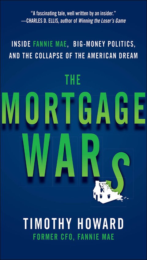 Cover image for book The Mortgage Wars: Inside Fannie Mae, Big-Money Politics, and the Collapse of the American Dream
