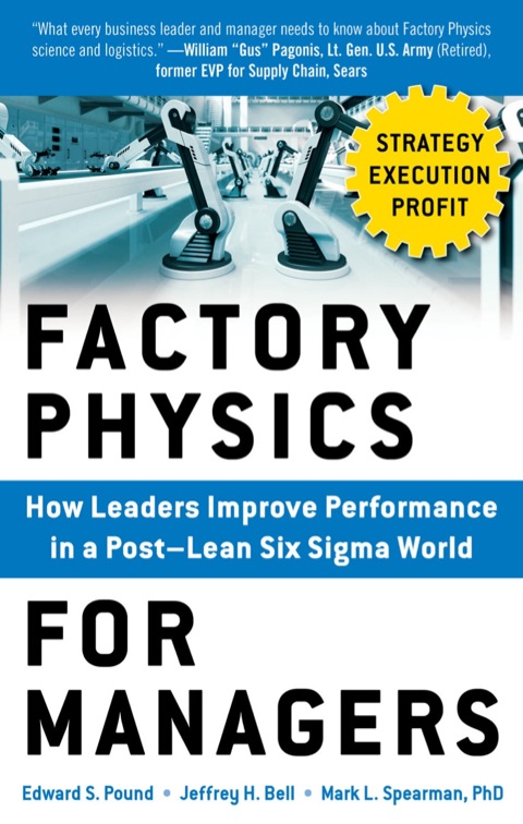 Cover image for book Factory Physics for Managers: How Leaders Improve Performance in a Post-Lean Six Sigma World