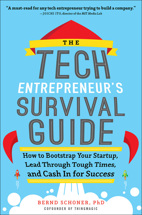 Cover image for book The Tech Entrepreneur's Survival Guide: How to Bootstrap Your Startup, Lead Through Tough Times, and Cash In for Success