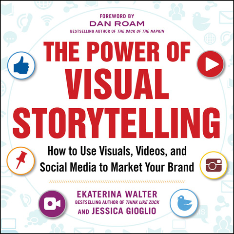 Cover image for book The Power of Visual Storytelling: How to Use Visuals, Videos, and Social Media to Market Your Brand