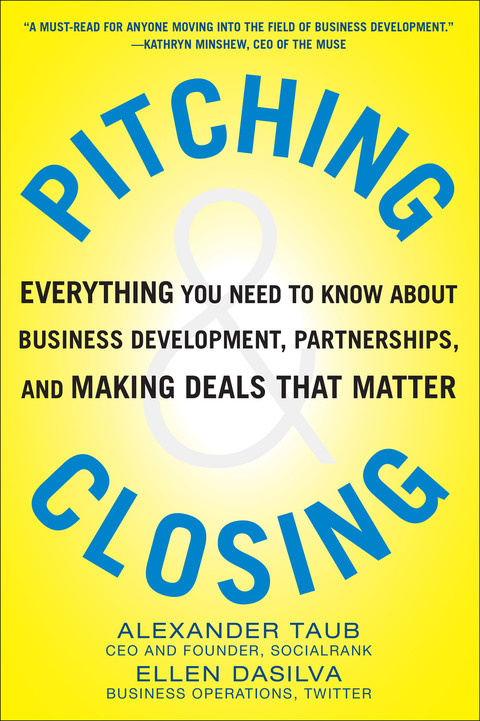 Cover image for book Pitching and Closing: Everything You Need to Know About Business Development, Partnerships, and Making Deals that Matter