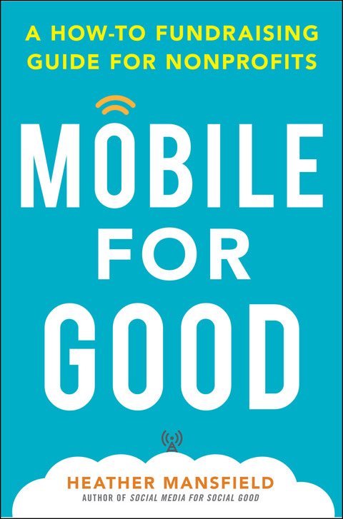 Cover image for book Mobile for Good: A How-To Fundraising Guide for Nonprofits
