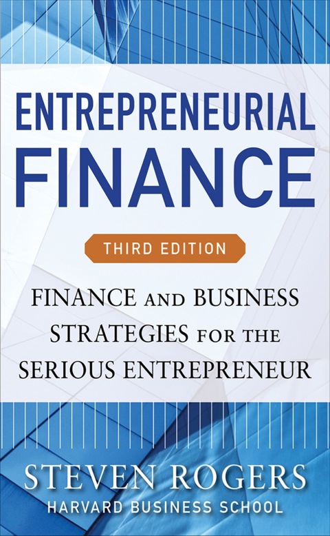 Cover image for book Entrepreneurial Finance:  Finance and Business Strategies for the Serious Entrepreneur