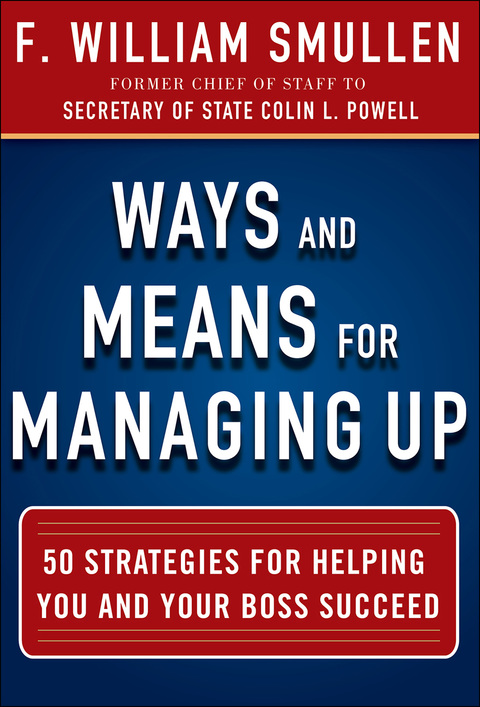 Cover image for book Ways and Means for Managing Up:  50 Strategies for Helping You and Your Boss Succeed