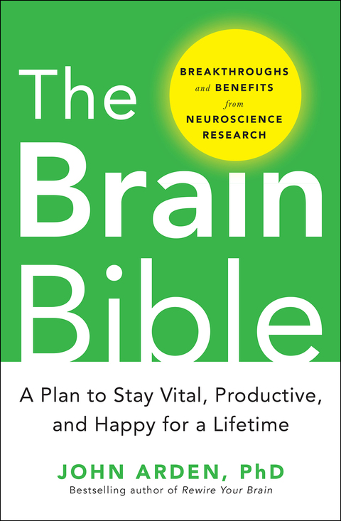 Cover image for book The Brain Bible: How to Stay Vital, Productive, and Happy for a Lifetime
