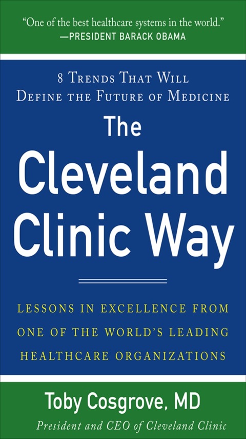 Cover image for book The Cleveland Clinic Way: Lessons in Excellence from One of the World's Leading Health Care Organizations VIDEO ENHANCED EBOOK