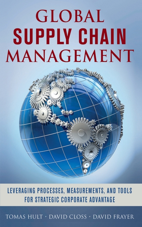 Cover image for book Global Supply Chain Management: Leveraging Processes, Measurements, and Tools for Strategic Corporate Advantage