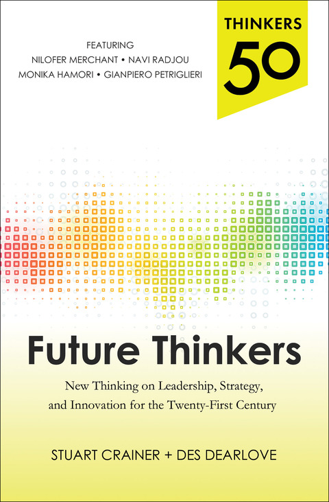 Cover image for book Thinkers 50: Future Thinkers: New Thinking on Leadership, Strategy and Innovation for the 21st Century