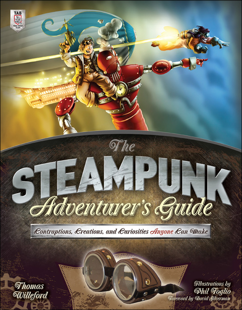 Cover image for book The Steampunk Adventurer's Guide: Contraptions, Creations, and Curiosities Anyone Can Make