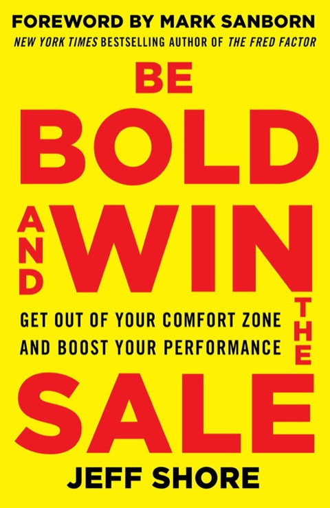 Cover image for book Be Bold and Win the Sale: Get Out of Your Comfort Zone and Boost Your Performance