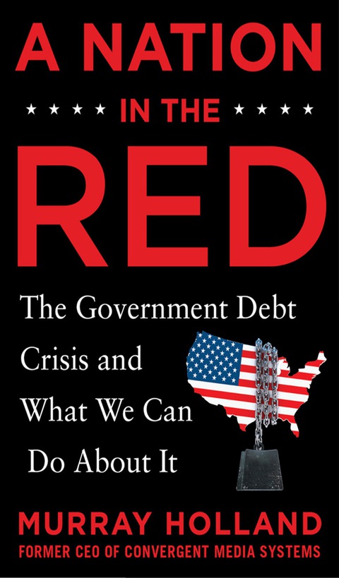 Cover image for book A Nation in the Red: The Government Debt Crisis and What We Can Do About It