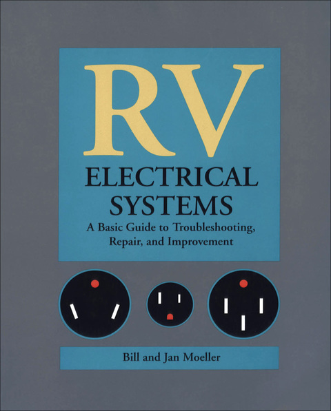 Cover image for book RV Electrical Systems: A Basic Guide to Troubleshooting, Repairing and Improvement