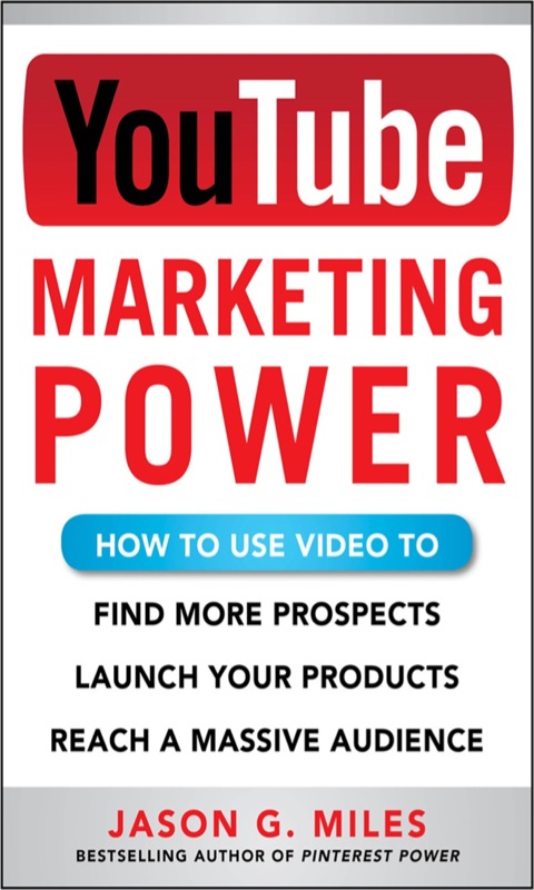 Cover image for book YouTube Marketing Power: How to Use Video to Find More Prospects, Launch Your Products, and Reach a Massive Audience
