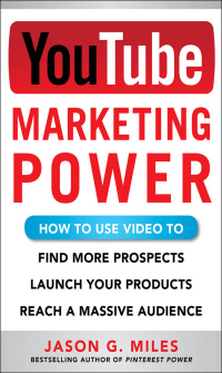 صورة الغلاف: YouTube Marketing Power: How to Use Video to Find More Prospects, Launch Your Products, and Reach a Massive Audience 1st edition 9780071830546