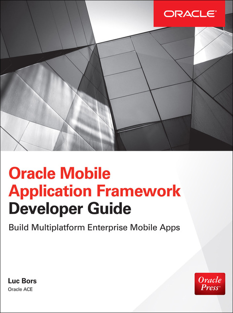 Cover image for book Oracle Mobile Application Framework Developer Guide: Build Multiplatform Enterprise Mobile Apps