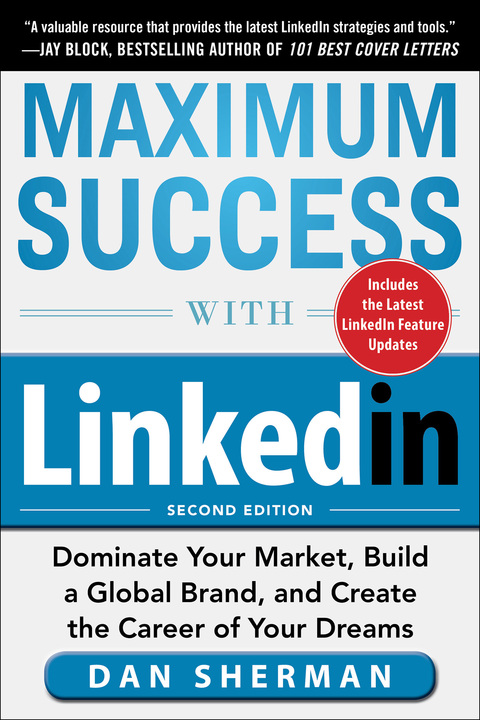 Cover image for book Maximum Success with LinkedIn: Dominate Your Market, Build a Global Brand, and Create the Career of Your Dreams