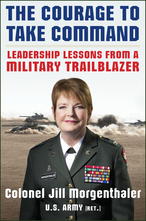 Cover image for book The Courage to Take Command: Leadership Lessons from a Military Trailblazer