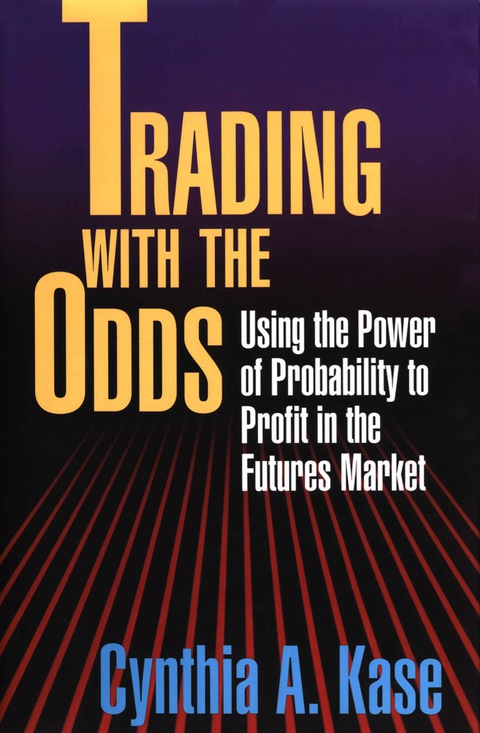 Cover image for book Trading With The Odds: Using the Power of Statistics to Profit in the futures Market