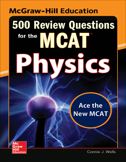 Cover image for book McGraw-Hill Education 500 Review Questions for the MCAT: Physics