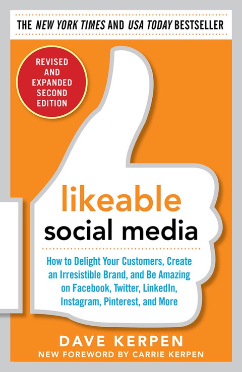 Cover image for book Likeable Social Media, Revised and Expanded: How to Delight Your Customers, Create an Irresistible Brand, and Be Amazing on Facebook, Twitter, LinkedIn,