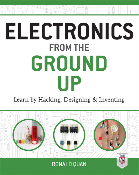 Cover image for book Electronics from the Ground Up: Learn by Hacking, Designing, and Inventing