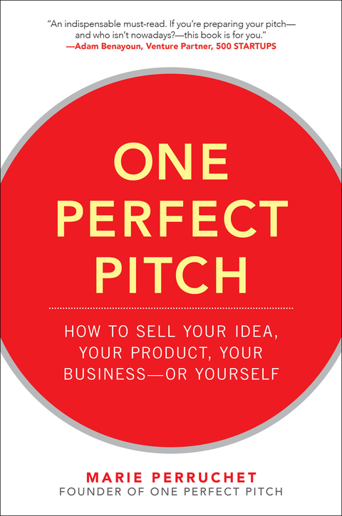 Cover image for book One Perfect Pitch: How to Sell Your Idea, Your Product, Your Business -or Yourself