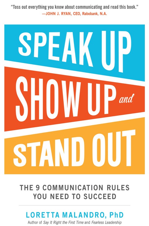Cover image for book Speak Up, Show Up, and Stand Out: The 9 Communication Rules You Need to Succeed