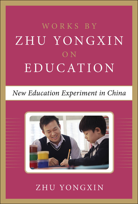 Cover image for book New Education Experiment in China (Works by Zhu Yongxin on Education Series)