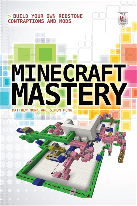 Cover image for book Minecraft Mastery: Build Your Own Redstone Contraptions and Mods
