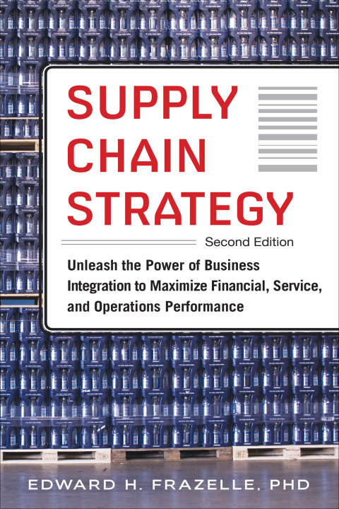 Cover image for book Supply Chain Strategy, Second Edition: Unleash the Power of Business Integration to Maximize Financial, Service, and Operations Performance