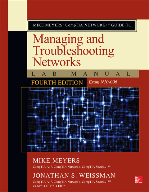 Cover image for book Mike Meyers’ CompTIA Network+ Guide to Managing and Troubleshooting Networks Lab Manual, Fourth Edition (Exam N10-006)