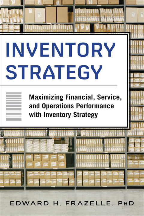 Cover image for book Inventory Strategy: Maximizing Financial, Service and Operations Performance with Inventory Strategy