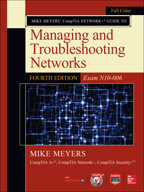 Cover image for book Mike Meyers CompTIA Network+ Guide to Managing and Troubleshooting Networks, Fourth Edition (Exam N10-006)