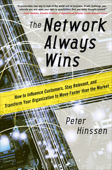 Cover image for book The Network Always Wins: How to Influence Customers, Stay Relevant, and Transform Your Organization to Move Faster than the Market