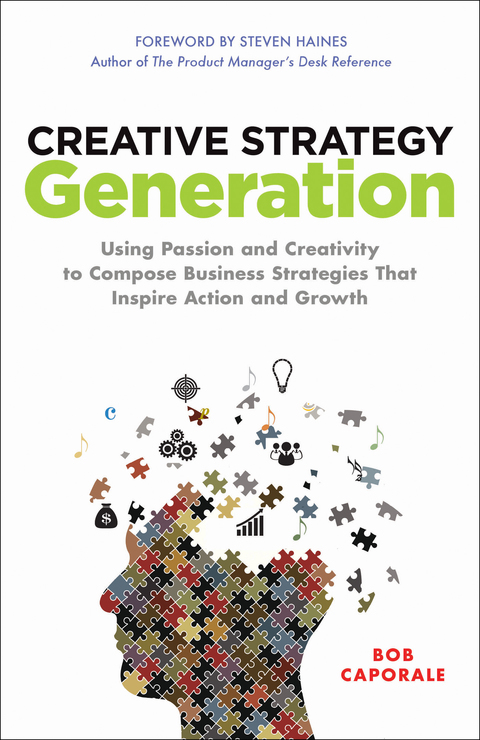 Cover image for book Creative Strategy Generation: Using Passion and Creativity to Compose Business Strategies That Inspire Action and Growth