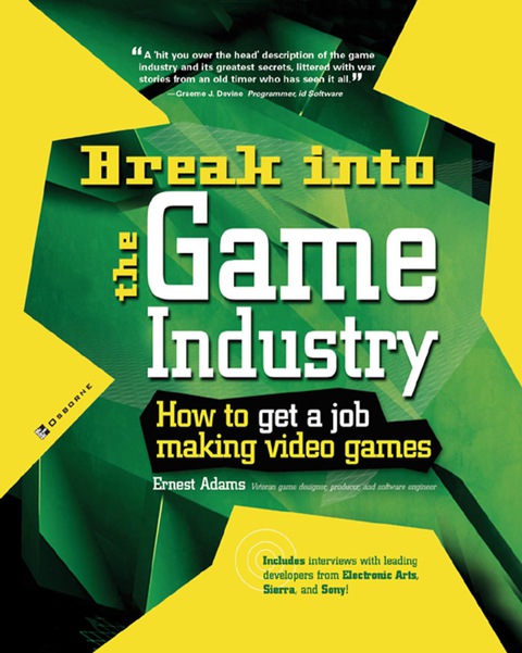 Cover image for book Break Into The Game Industry: How to Get A Job Making Video Games