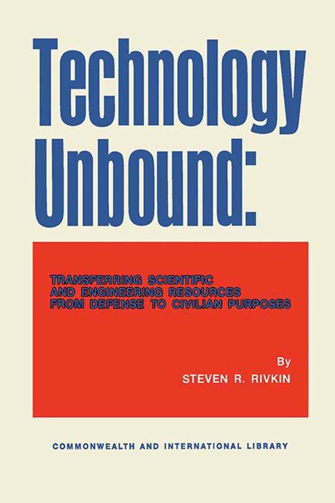 Cover image for book Technology Unbound: Transferring Scientific and Engineering Resources from Defense to Civilian Purposes